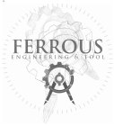 FERROUS ENGINEERING & TOOL