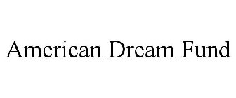 AMERICAN DREAM FUND
