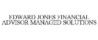 EDWARD JONES FINANCIAL ADVISOR MANAGED SOLUTIONS