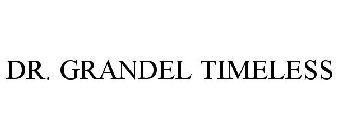 DR. GRANDEL TIMELESS