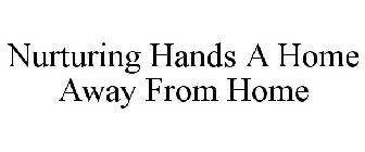 NURTURING HANDS A HOME AWAY FROM HOME