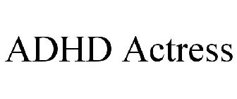 ADHD ACTRESS