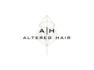 A | H  ALTERED HAIR