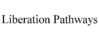 LIBERATION PATHWAYS