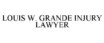 LOUIS W. GRANDE INJURY LAWYER
