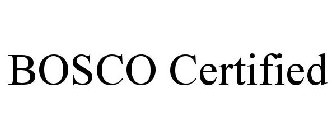 BOSCO CERTIFIED