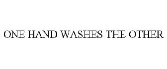 ONE HAND WASHES THE OTHER