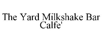 THE YARD MILKSHAKE BAR CALFE'