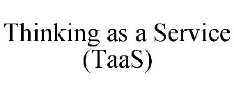 THINKING AS A SERVICE (TAAS)