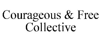 COURAGEOUS & FREE COLLECTIVE