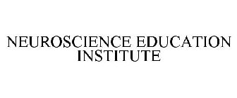 NEUROSCIENCE EDUCATION INSTITUTE