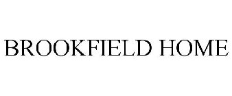 BROOKFIELD HOME