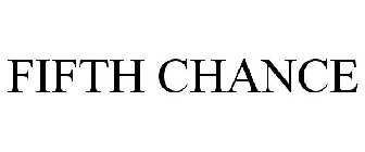 FIFTH CHANCE