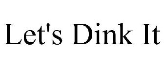 LET'S DINK IT