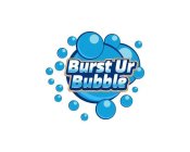 BURST UR BUBBLE