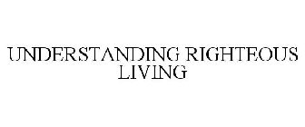 UNDERSTANDING RIGHTEOUS LIVING