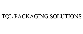 TQL PACKAGING SOLUTIONS