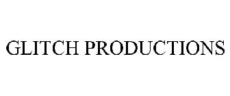 GLITCH PRODUCTIONS