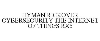 HYMAN RICKOVER CYBERSECURITY THE INTERNET OF THINGS RX5