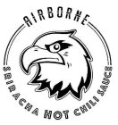 AIRBORNE SRIRACHA HOT CHILI SAUCE