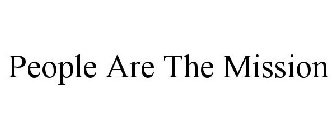 PEOPLE ARE THE MISSION