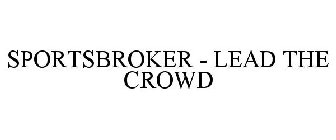 SPORTSBROKER - LEAD THE CROWD