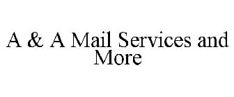 A & A MAIL SERVICES AND MORE
