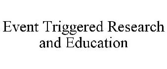 EVENT TRIGGERED RESEARCH AND EDUCATION