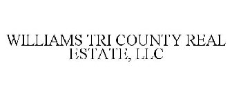 WILLIAMS TRI COUNTY REAL ESTATE, LLC