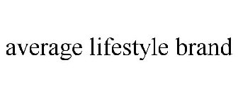 AVERAGE LIFESTYLE BRAND