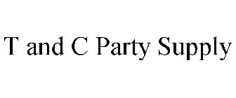 T AND C PARTY SUPPLY