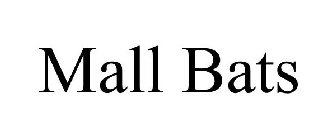 MALL BATS