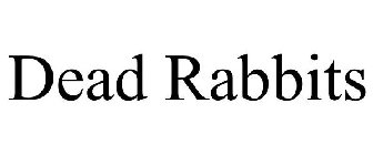 DEAD RABBITS