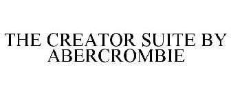 THE CREATOR SUITE BY ABERCROMBIE