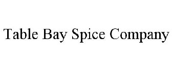 TABLE BAY SPICE COMPANY