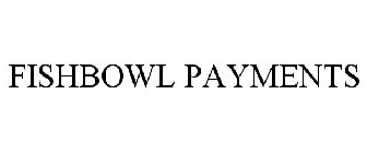 FISHBOWL PAYMENTS