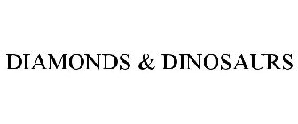 DIAMONDS & DINOSAURS