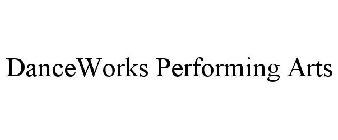 DANCEWORKS PERFORMING ARTS