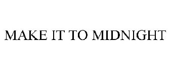 MAKE IT TO MIDNIGHT
