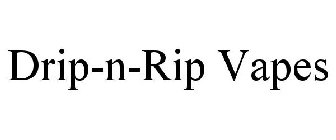 DRIP-N-RIP VAPES