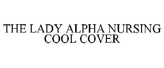 THE LADY ALPHA NURSING COOL COVER