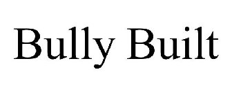 BULLY BUILT