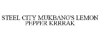 STEEL CITY MUKBANG'S LEMON PEPPER KRRRAK