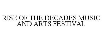 RISE OF THE DECADES MUSIC AND ARTS FESTIVAL