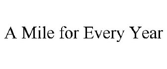 A MILE FOR EVERY YEAR