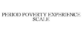 PERIOD POVERTY EXPERIENCE SCALE