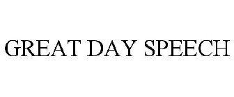 GREAT DAY SPEECH