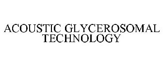 ACOUSTIC GLYCEROSOMAL TECHNOLOGY