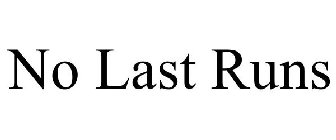 NO LAST RUNS