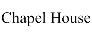 CHAPEL HOUSE
